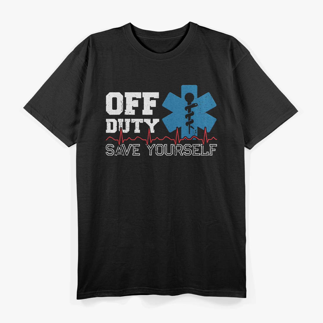 Off Duty, Save Yourself - EMT Paramedic Humor T-Shirt