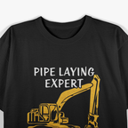 Pipe Laying Expert, Heavy Equipment Operator T-Shirt