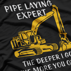 Pipe Laying Expert, Heavy Equipment Operator T-Shirt