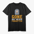 Gone But Not Toe-gotten – Funny Amputee Humor T-Shirt