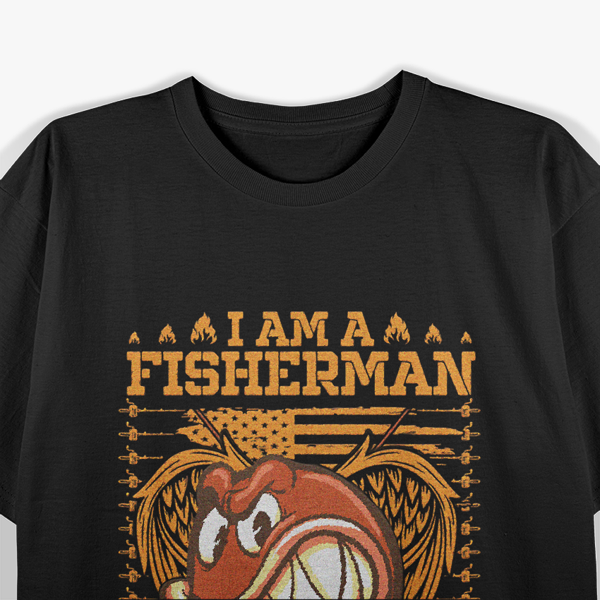 I Am A Fisherman Proud of the Catch, Driven by the Sea T-Shirt