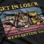 Taco Run Incoming – Get In, Loser Style Humor T-Shirt