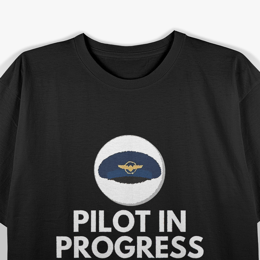 Pilot In Progress Flight School Student - Pilot & Aviation T-Shirt