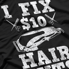 Funny Sayings Barber I Fix 10$ Hair Cut T-Shirt
