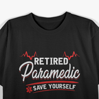 Paramedic, Save Yourself, Stupid Funny EMS T-Shirt