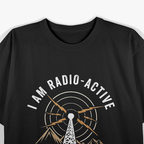 I'm Radio Active Antenna Tower Ham Radio Operator T-Shirt