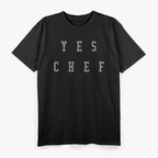Yes Chef Design for Chefs T-Shirt