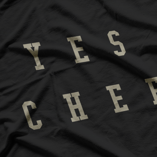 Yes Chef Design for Chefs T-Shirt