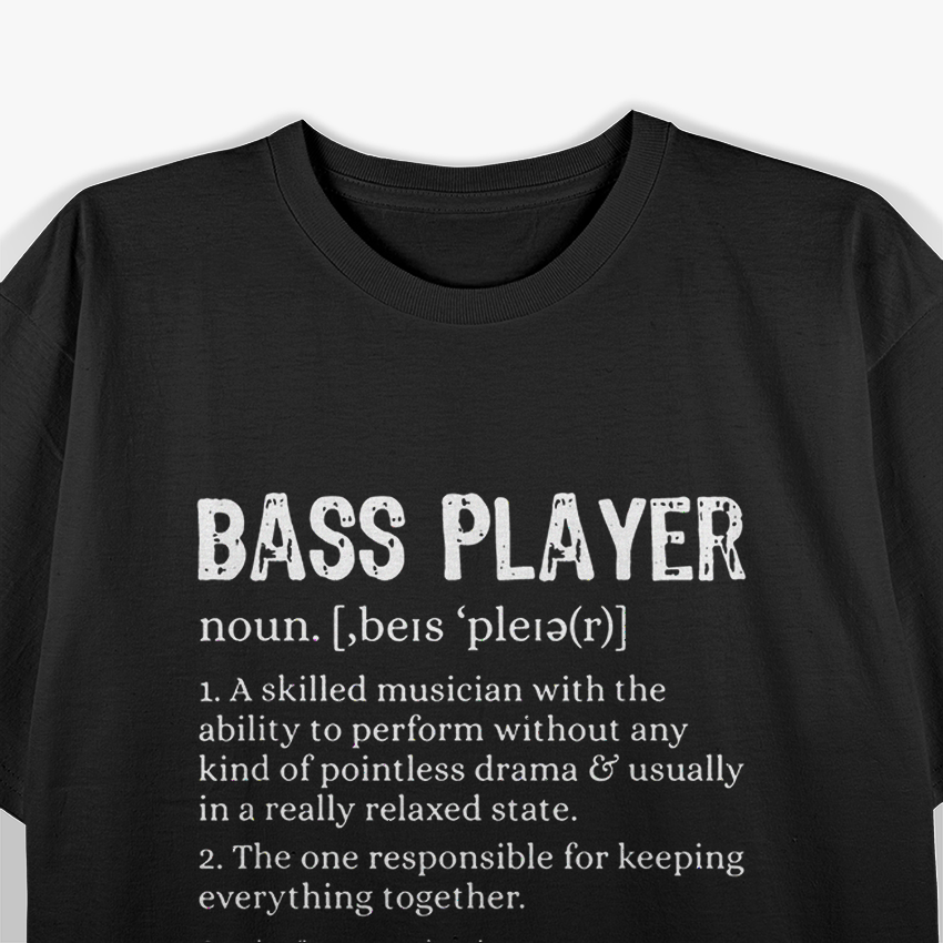 Bass Player Definition Bassist Gift For Musicians T-Shirt