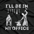 I'll Be In My Office Forging Blacksmith Forge Tools T-Shirt