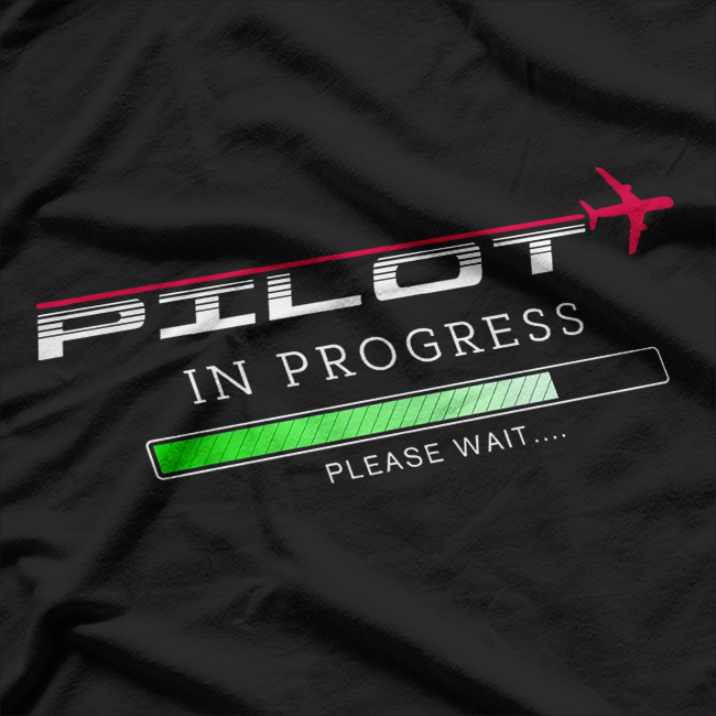 Pilot In Progress Funny Pilot Aviation Airplane T-Shirt