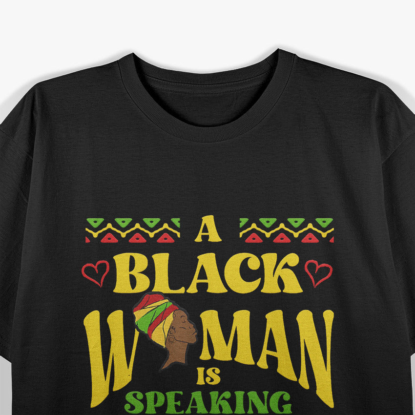 A Black Woman is Speaking Listen and Learn Black History T-Shirt