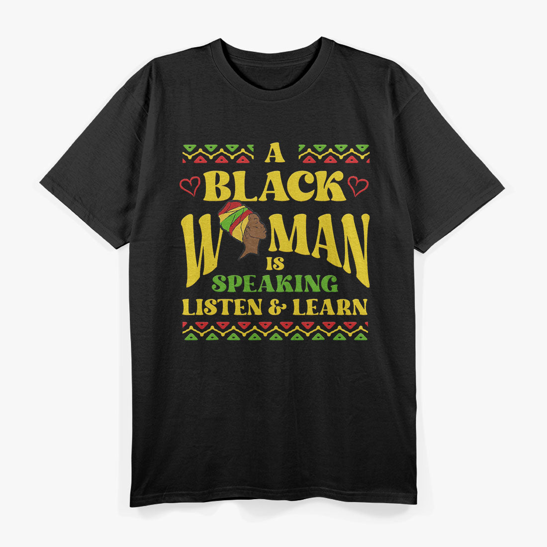 A Black Woman is Speaking Listen and Learn Black History T-Shirt