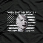 Who Sh!t My Pants Funny Joe Biden Meme Funny T-Shirt