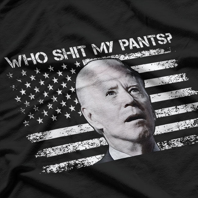 Who Sh!t My Pants Funny Joe Biden Meme Funny T-Shirt