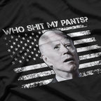 Who Sh!t My Pants Funny Joe Biden Meme Funny T-Shirt