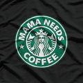 Mama Needs Coffee T-Shirt