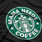 Mama Needs Coffee T-Shirt