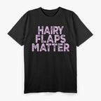 Funny Hairy Flaps Matter T-Shirt