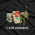 I Eat Cement Cursed Cat Funny Dank Meme T-Shirt