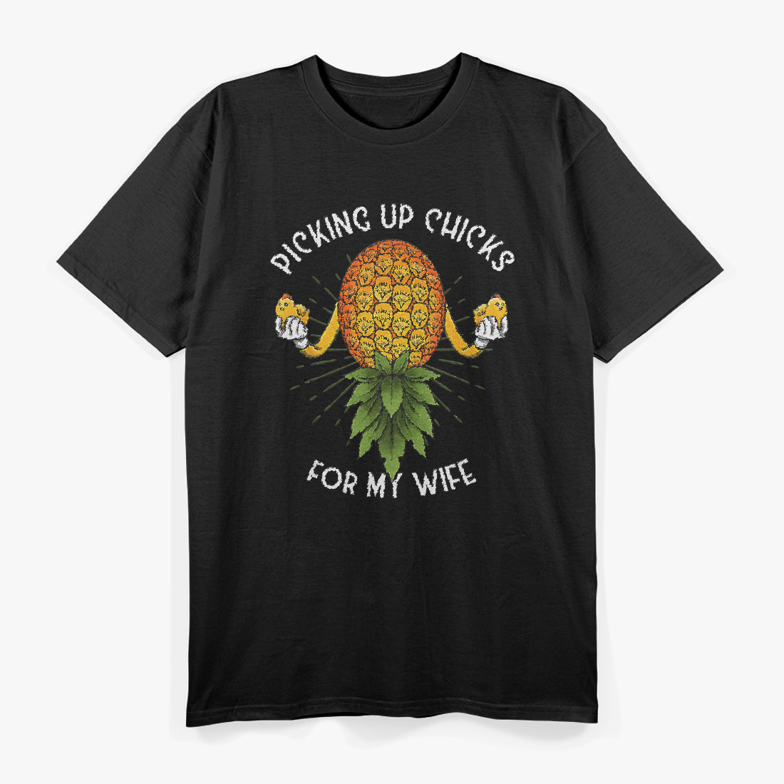 Picking Up Chicks for My Wife Swinger Upside Down Pineapple T-Shirt