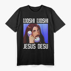 Funny Moshi Jesus Desu Meme T-Shirt