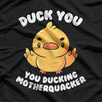 Funny Quack You Ducking Saying Irony T-Shirt
