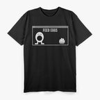 Feed Eggs I think You Should Leave Funny T-Shirt