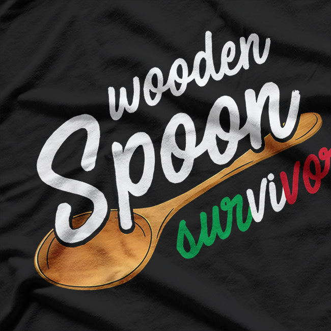 Wooden Spoon Italian, Wooden Spoon Survivor Saying Funny T-Shirt