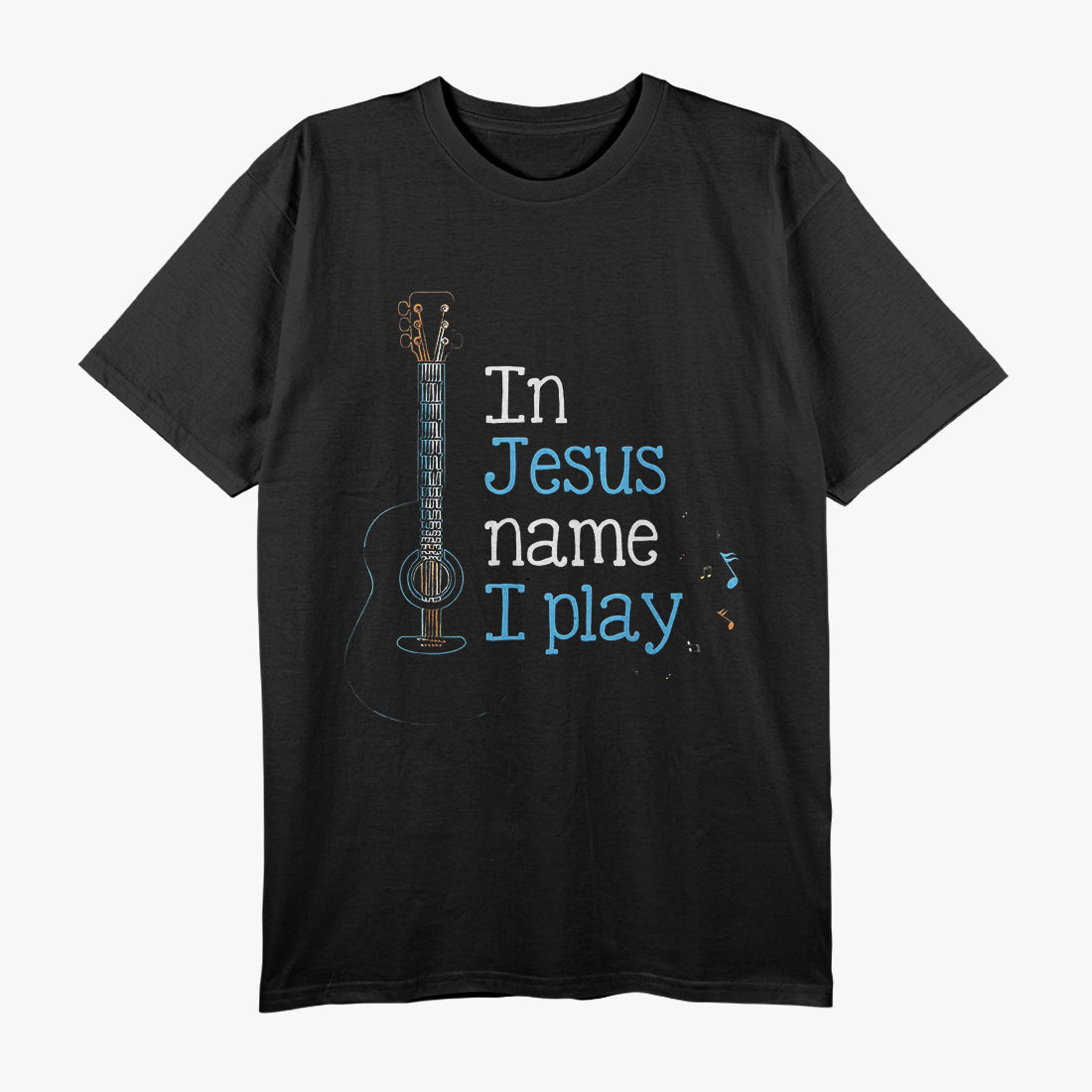 I Play Guitar In Jesus Name Christian T-Shirt