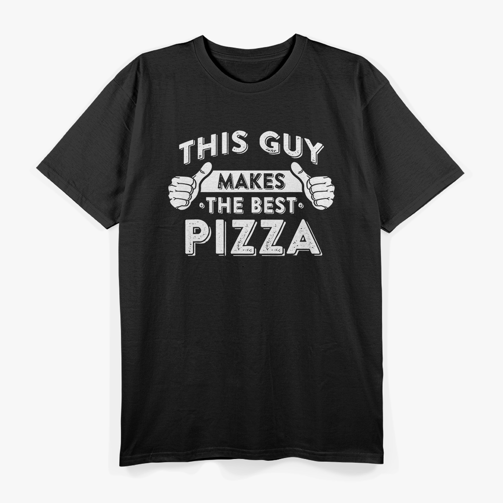 This Guy Makes The Best Pizza - Food Lover Pizza Baker T-Shirt