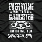 Everyone Wants to be a Gangster Funny T-Shirt