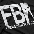 FBI Female Body Inspector Funny T-Shirt