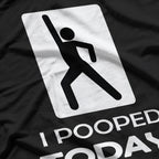 Funny I Pooped Today Humor T-Shirt