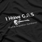 I Have GAS Guitar Player Collector Musician T-Shirt