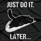 Just Do It Later Black Cat T-Shirt