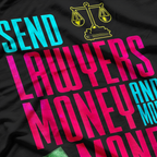Send Lawyers Money And More Money Law T-Shirt