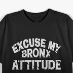 Excuse My Bronx New York Attitude T-shirt