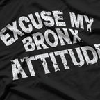 Excuse My Bronx New York Attitude T-shirt