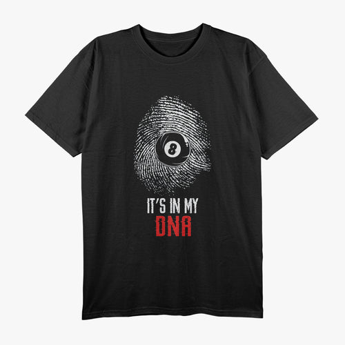 Billiards Pool Player 8 Ball, It's In My DNA T-Shirt