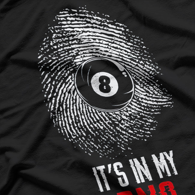 Billiards Pool Player 8 Ball, It's In My DNA T-Shirt