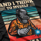 Retro Welder And I Think To Myself What A Wonderful Weld Vintage T-Shirt