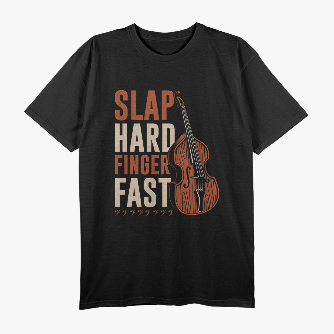 Upright Bass Slap Hard Finger Fast T-Shirt
