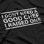 Chef Parents, I Don't Need A Chef T-Shirt