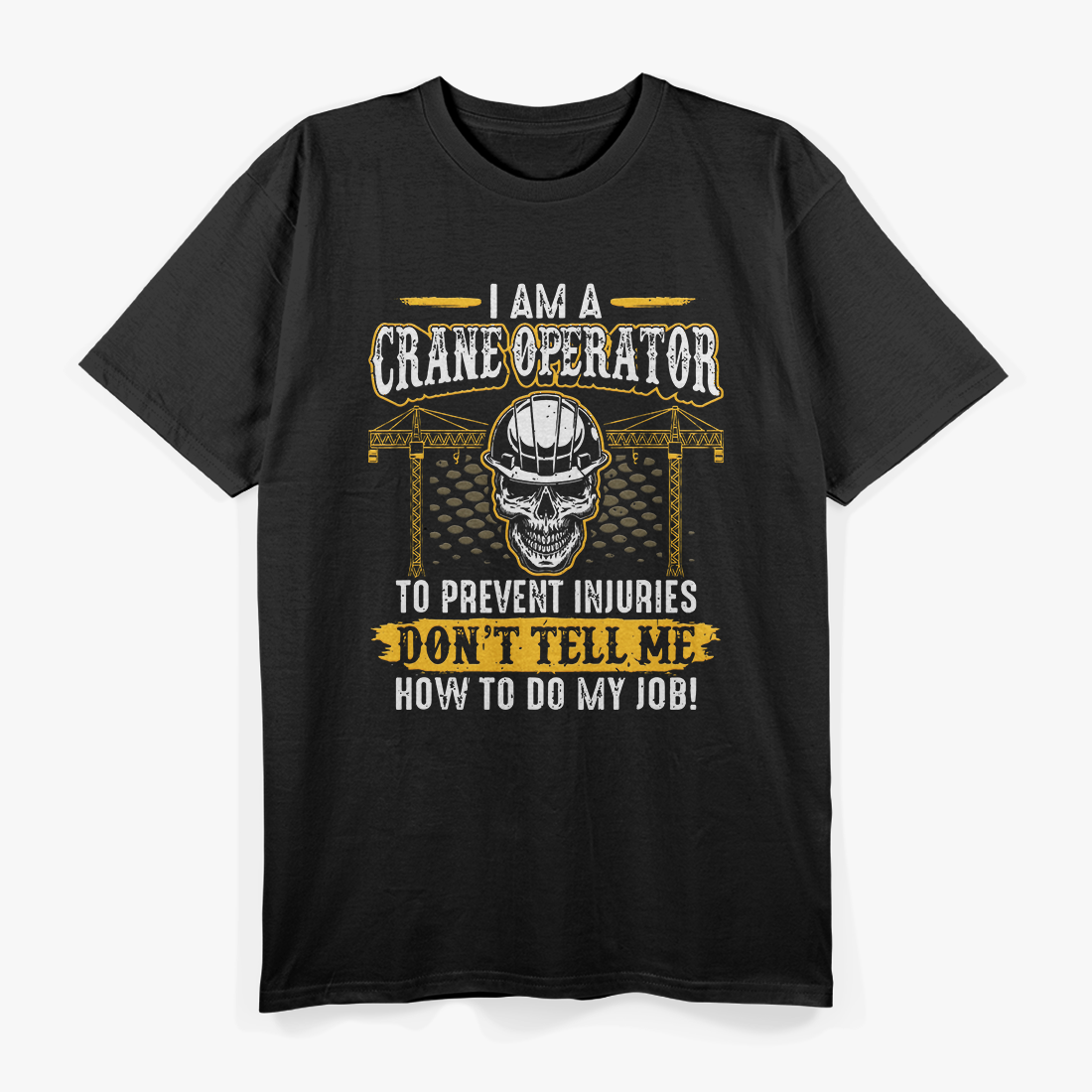 I'm a Crane Operator Forklift Heavy Equipment Crane Driver T-Shirt