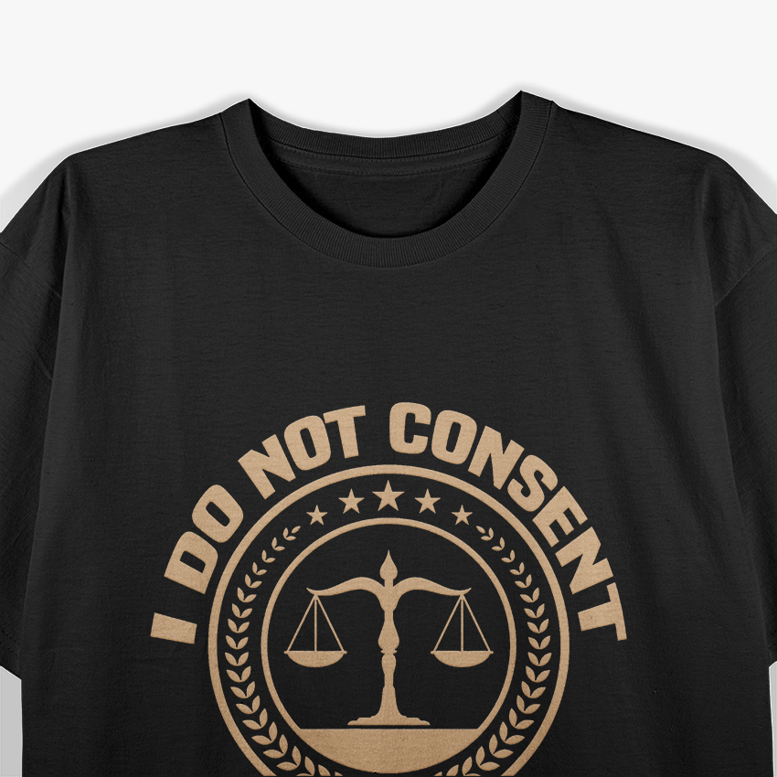 Lawyer I Do Not Consent Future Attorney Retired Lawyer T-Shirt