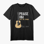 Praise Him With Strings Christian Guitar Psalm 150:4 T-Shirt