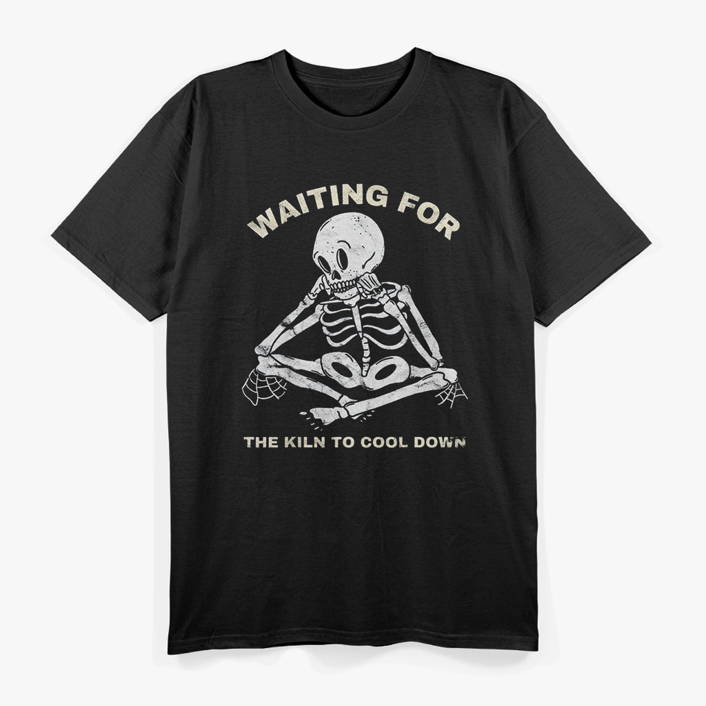 Pottery Waiting for the Kiln To Cool Down Funny Pottery T-Shirt