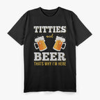 Beer Boobs That's Why I Am Here T-Shirt