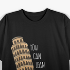 Lean On Me Anytime - Funny Leaning Tower T-Shirt